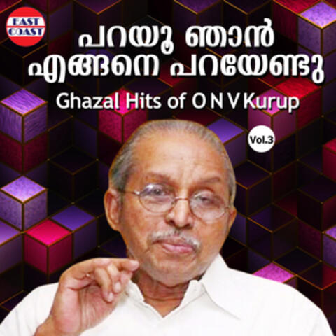 Parayoo Njanengane Parayendoo, Ghazal Hits Of O. N. V. Kurup, Vol. 3