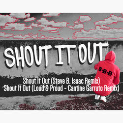 Shout It Out (Loud & Proud - Cantine Garruto Remix)