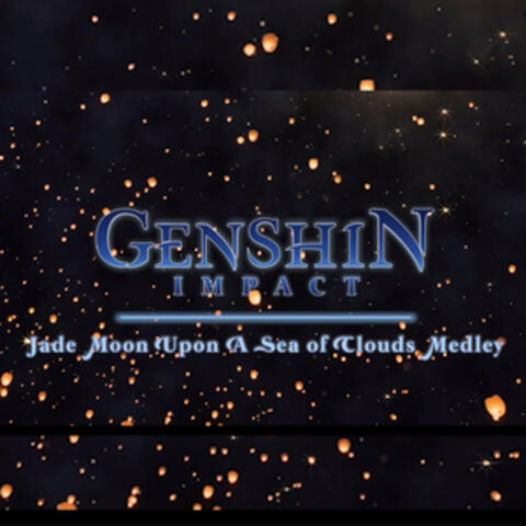 Genshin Impact: Jade Moon Upon a Sea of Clouds Medley