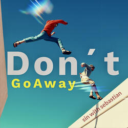 Don´t Go Away