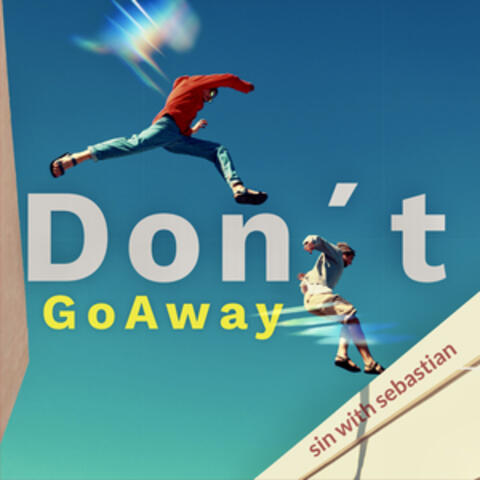 Don´t Go Away