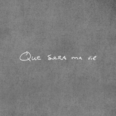 Que sera ma vie