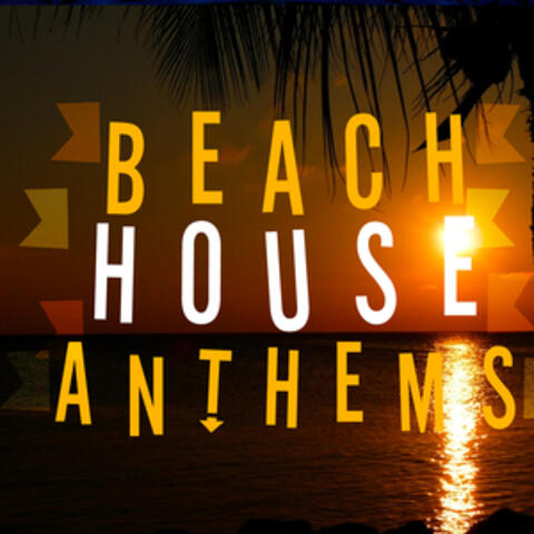 Beach House Anthems