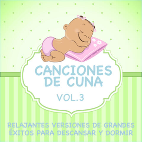 Canciones De Cuna - Relajantes Versiones De Grandes Éxitos Para Descansar Y Dormir, Vol. 3