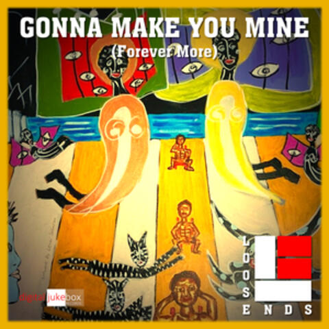 Gonna Make You Mine / Forever More (Reprise)