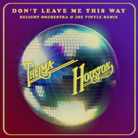 Don't Leave Me This Way (Relight Orchestra & Joe Vinyle Remix)