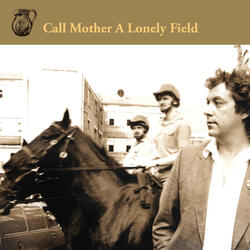 Call Mother a Lonely Field