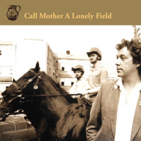 Call Mother a Lonely Field