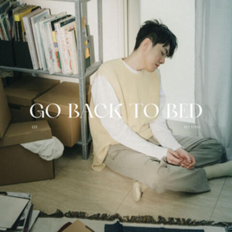 Go Back to Bed