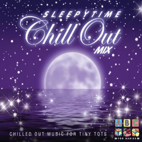 Sleepytime Chill out Mix: Chilled out Music for Tiny Tots