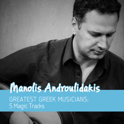 Greatest Greek Musicians: 5 Magic Tracks (Classical Guitar)