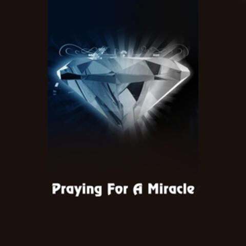Praying for a Miracle