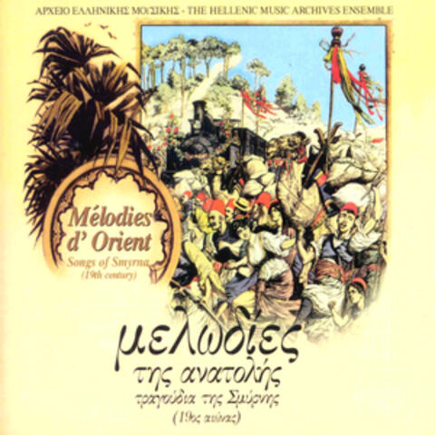 Melodies tis Anatolis-Tragoudia tis Smyrnis (19os Aionas)/Melodies d' Orient-Songs of Smyrna (19th Century)