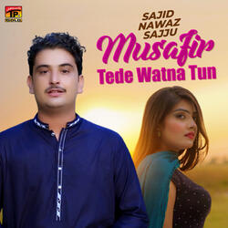 Musafir Tede Watna Tun