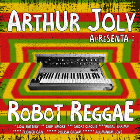 Arthur Joly Apresenta: Robot Reggae
