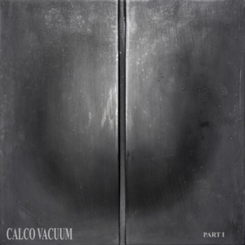 Calco Vacuum, Pt. 1
