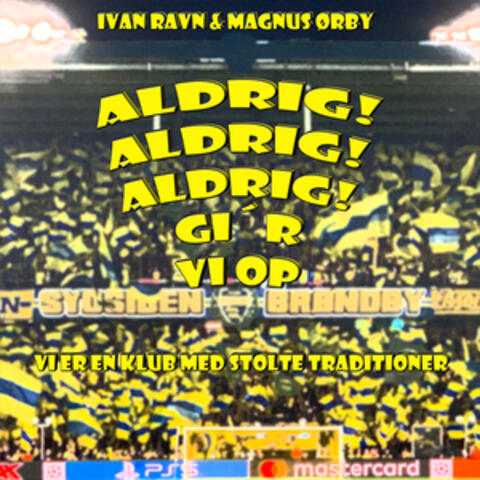 Aldrig Gi'r Vi Op