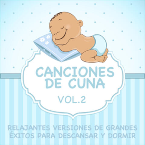 Canciones De Cuna - Relajantes Versiones De Grandes Éxitos Para Descansar Y Dormir, Vol. 2