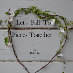 Let's Fall to Pieces Together