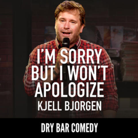 I'm Sorry but I Won't Apologize