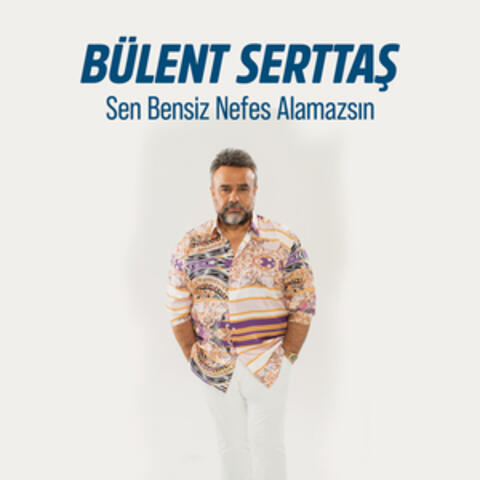 Sen Bensiz Nefes Alamazsın