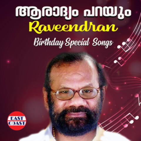 Aaradhyam Parayum, Raveendran Birthday Special Songs