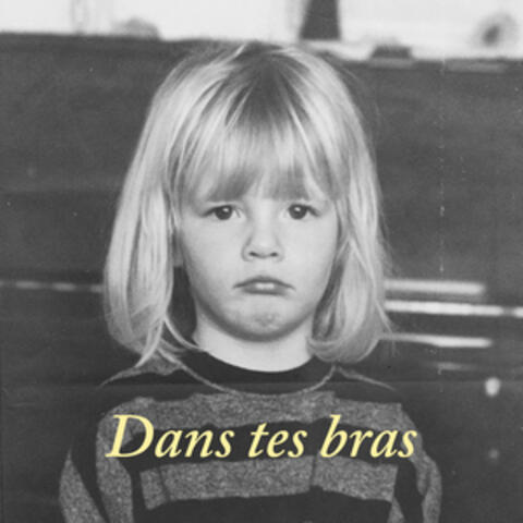 Dans tes bras