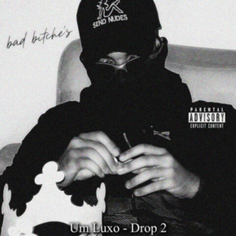 Um Luxo - Drop. 2 (Bad Bitche's)
