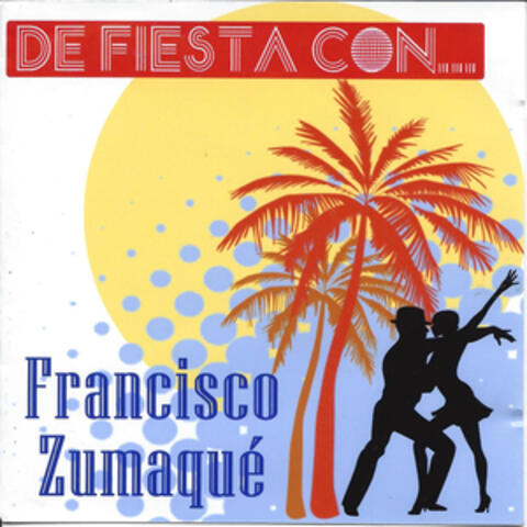De Fiesta Con... Francisco Zumaqué