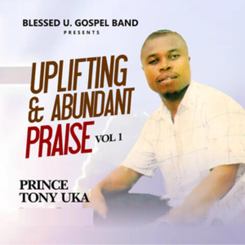 Uplifting and Abundant Praise, Vol. 1
