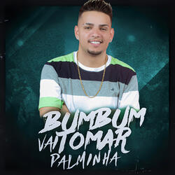 Bumbum Vai Tomar Palminha