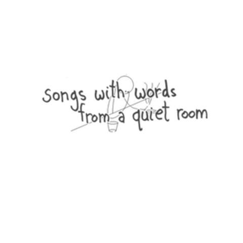 Songs with Words from a Quiet Room