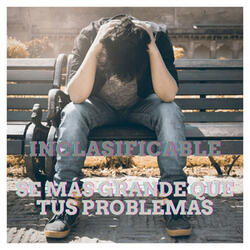 Se Mas Grande Que Tus Problemas