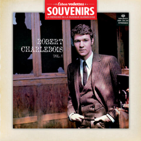 Échos Vedettes Souvenirs: Robert Charlebois, Vol. 1