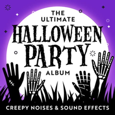 The Ultimate Halloween Party Album (Creepy Noises & Sound Effects)