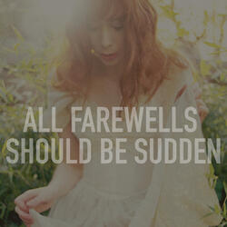 All Farewells Should Be Sudden