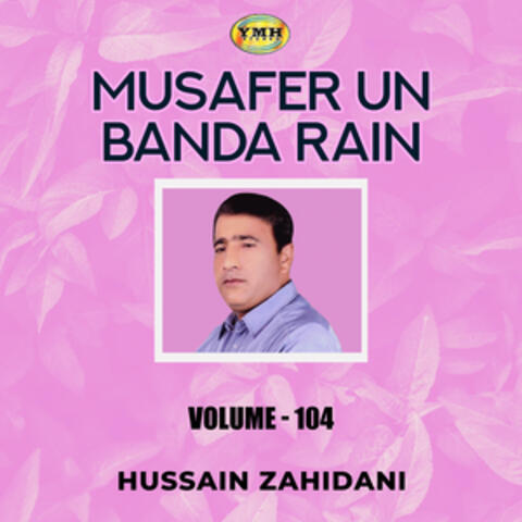 Musafer Un Banda Rain, Vol. 104