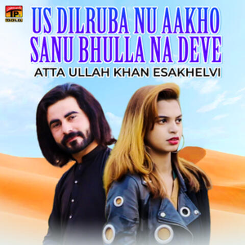 Us Dilruba Nu Aakho Sanu Bhulla Na Deve - Single