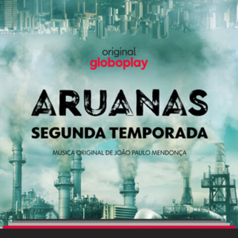 Aruanas: Segunda Temporada - Música Original de João Paulo Mendonça