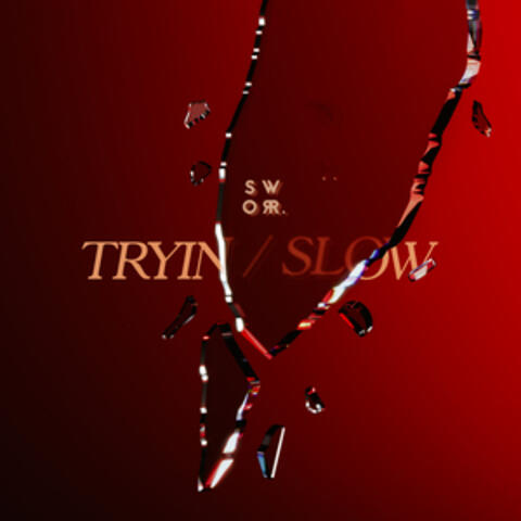 Tryin / Slow
