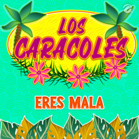 Eres Mala