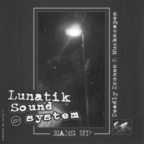 Ears Up - Deadly Drones and Muckscapes