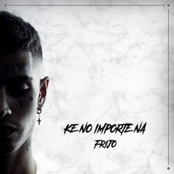 Ke No Importe Na