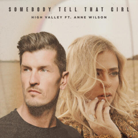 Somebody Tell That Girl (feat. Anne Wilson)
