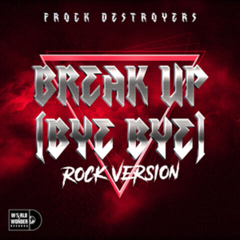 Break up Bye Bye (Frock Destroyers)