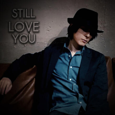 Still Love You