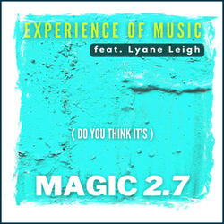 (Do You Think It's) Magic? 2.7