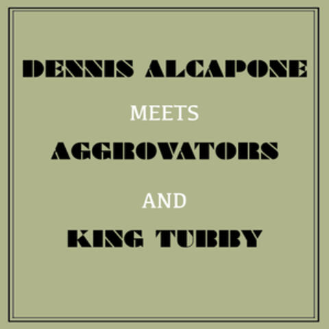 Dennis Alcapone Meets Aggrovators and King Tubby