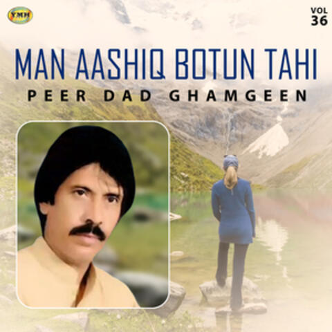 Man Aashiq Botun Tahi, Vol. 36