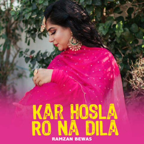 Kar Hosla Ro Na Dila